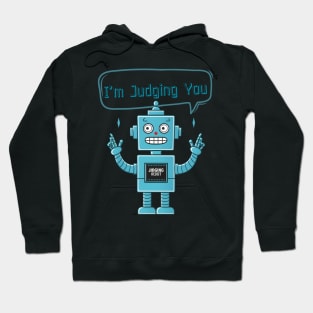 I'm Judging You - Funny Sarcastic Robot Hoodie